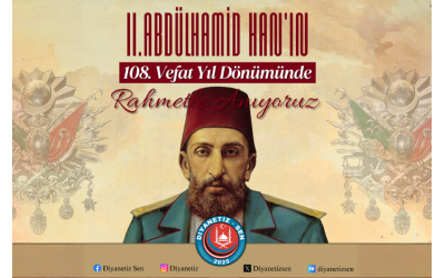 Ulu Hakan Sultan II. Abdülhamid Han’ı vefatının 108. yıl dönümünde rahmet, minnet ve dualarla anıyoruz.
