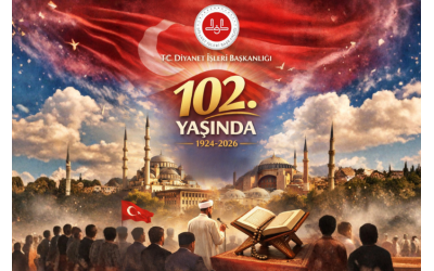 Diyanet İşleri Başkanlığımız 102 Yaşında 
