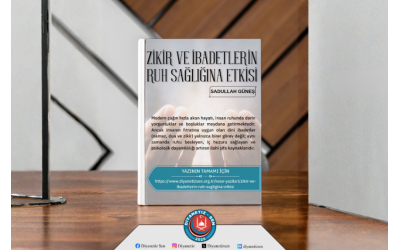 ZİKİR VE İBADETLERİN RUH SAĞLIĞINA ETKİSİ