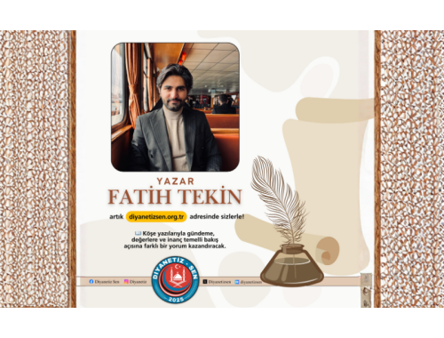 Yazar Fatih TEKİN, artık diyanetizsen.org.tr adresinde sizlerle!