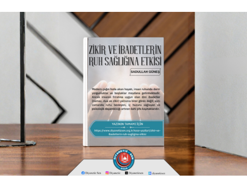 ZİKİR VE İBADETLERİN RUH SAĞLIĞINA ETKİSİ