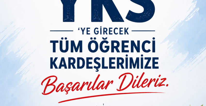 YKS'ye Girecek Tüm Öğrencilerimize Başarılar Dileriz