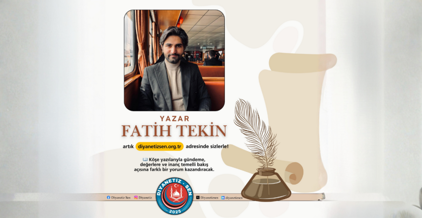 Yazar Fatih TEKİN, artık diyanetizsen.org.tr adresinde sizlerle!