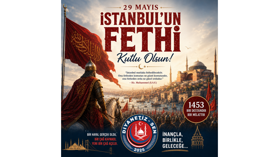 29 Mayıs İstanbul’un Fethi Kutlu Olsun!