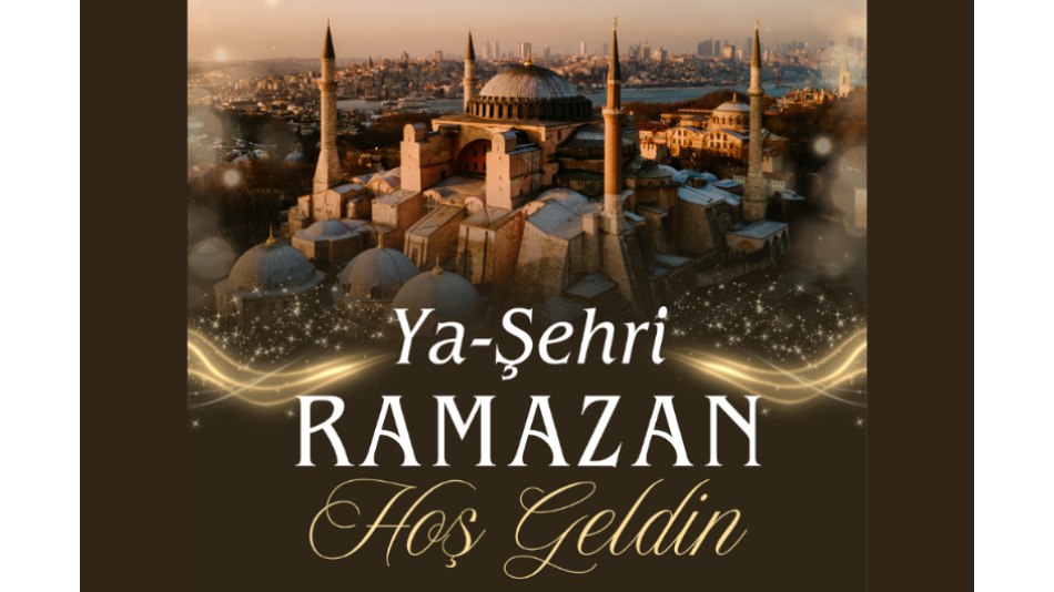 Hoş Geldin Yâ Şehr-i Ramazan